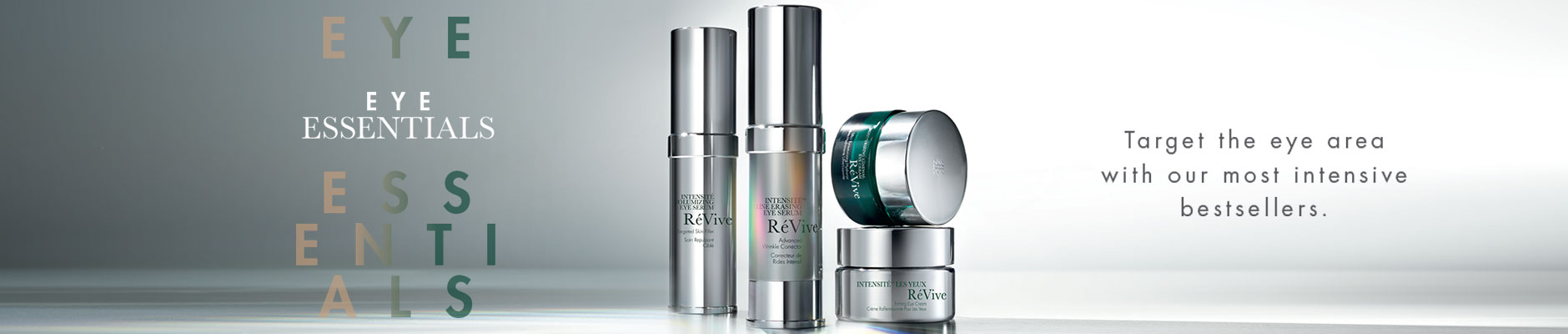 Eye Essentials - Target the eye area with our most intensive bestsellers.