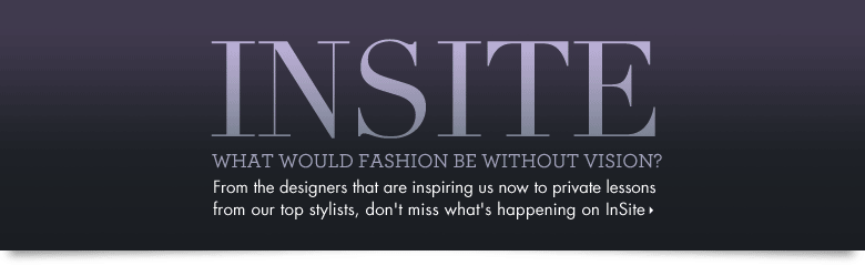 INSITE: What would fashion be without vision?