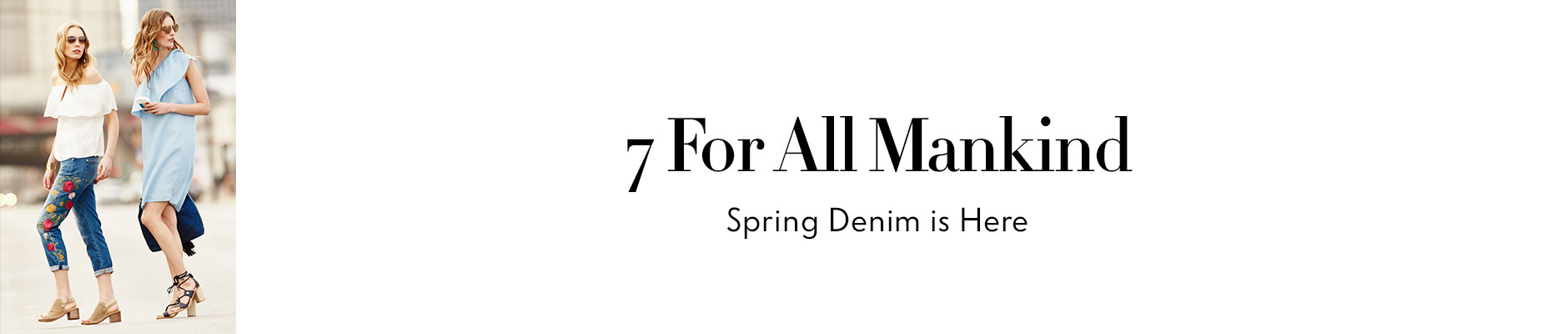 7 for all mankind - spring denim is here