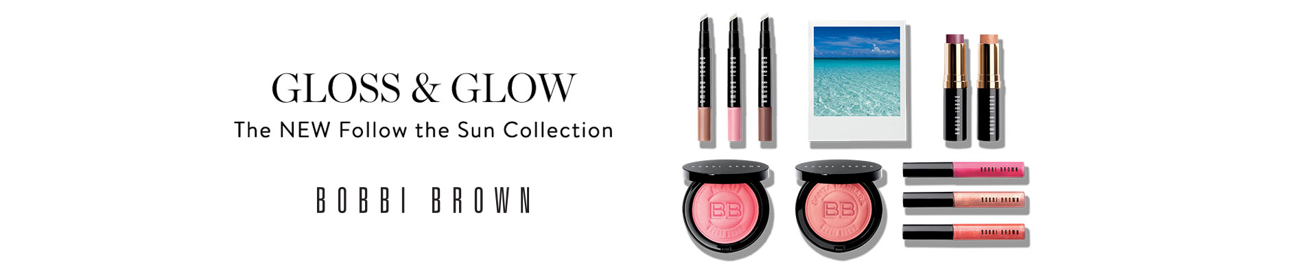 Gloss & Glow: The NEW Follow the Sun Collection - Bobbi Brown