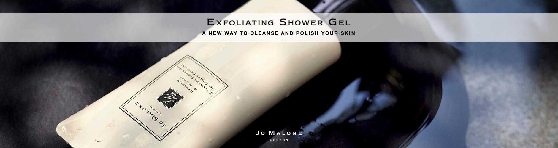 Exfoliating Shower Gel: A new way to cleanse and polish your skin - Jo Molone, London