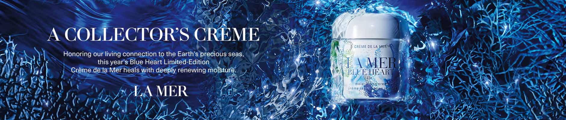 A collector's creme - honoring our living connection to the earth's precious seas, this year's Blue Heart Limited Edition creme de la mer heals with deeply renewing moisture - La Mer